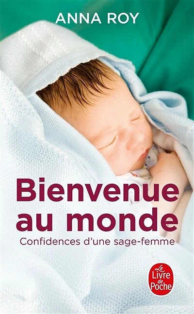 Bienvenue au monde: confidences d'une jeune sage-femme