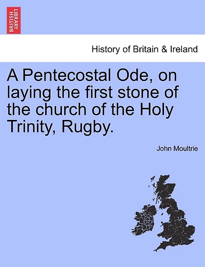 A Pentecostal Ode, On Laying The First Stone Of The Church Of The Holy Trinity, Rugby.