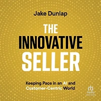 The Innovative Seller: Keeping Pace an AI and Customer-Centric World