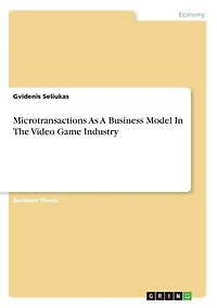 Microtransactions As A Business Model In The Video Game Industry