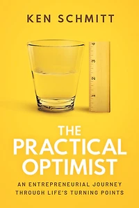 The Practical Optimist: An Entrepreneurial Journey Through Life's Turning Points