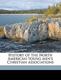 History Of The North American Young Men's Christian Associations
