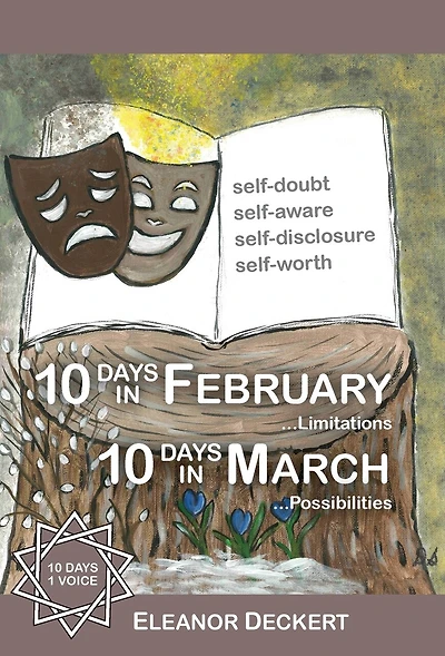 10 Days in February... Limitations & 10 Days in March... Possibilities: A Memoir