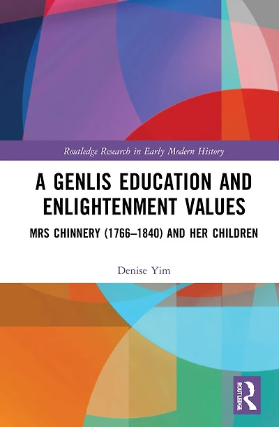 A Genlis Education and Enlightenment Values: Mrs Chinnery (1766-1840) her Children