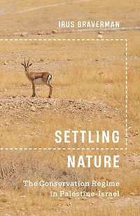 Settling Nature: The Conservation Regime Palestine-Israel