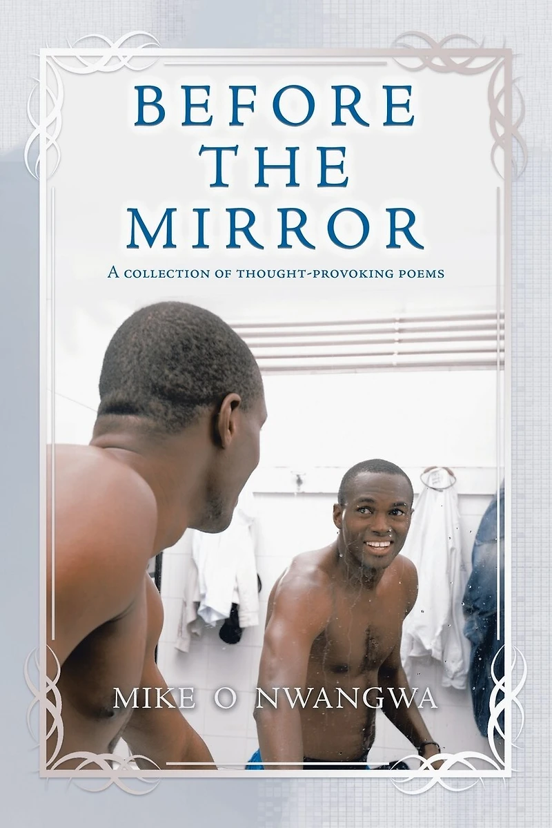 Before the Mirror: A Collection of Thought-Provoking Poems