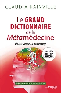 Le grand dictionnaire de la Métamédecine - Chaque symptôme est un message