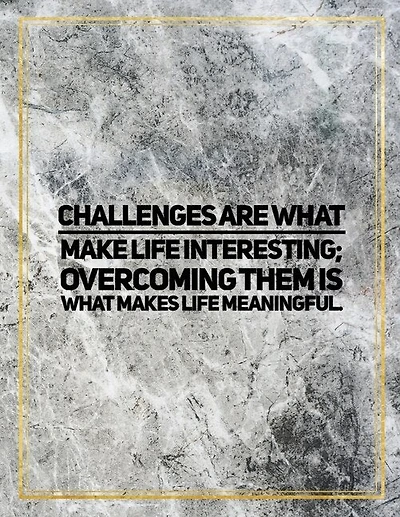 Challenges Are What Make Life Interesting; Overcoming Them Is What Makes Life Meaningful.: Marble Design 100 Pages Large Size 8.5 X 11 Inches Gratitude Journal And Productivity Task Book