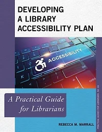 Developing A Library Accessibility Plan: Practical Guide for Librarians
