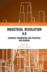 Industrial Revolution 4.0: Economic Foundations and Practical Implications