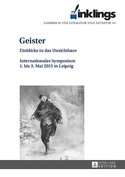 inklings – Jahrbuch fuer Literatur und Aesthetik: Geister Einblicke das Unsichtbare. Internationales Symposium 1. bis 3. Mai 2015 Leipzig