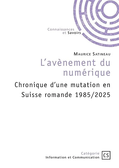 L' avènement du numérique: Chronique d'une mutation en Suisse romande 1985/2025