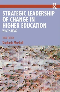 Strategic Leadership of Change Higher Education: What's New?