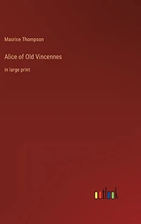 Alice of Old Vincennes: in large print