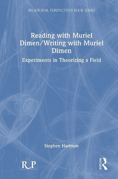 Reading with Muriel Dimen/Writing Dimen: Experiments Theorizing a Field