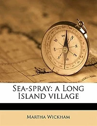 Sea-Spray: A Long Island Village (Classic Reprint)