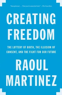 Creating Freedom: Power, Control, And The Fight For Our Future