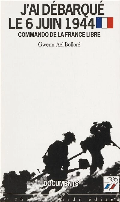 J'ai débarqué le 6 juin 1944: commando de la France libre