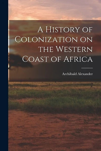 A History of Colonization on the Western Coast of Africa