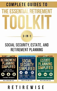 The Essential Retirement Toolkit: Complete Guides to Social Security, Estate, and Retirement Planning