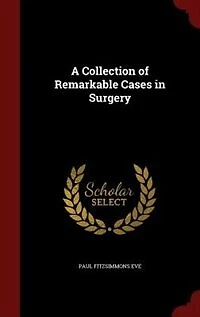 A Collection of Remarkable Cases Surgery