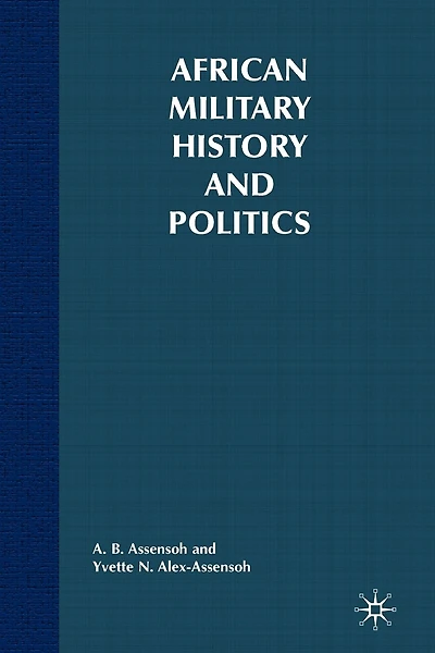 African Military History and Politics: Coups And Ideological Incursions