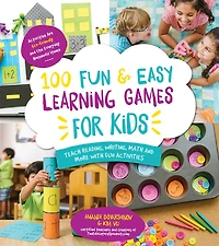 100 Fun & Easy Learning Games for Kids: Teach Reading, Writing, Math and More With Activities