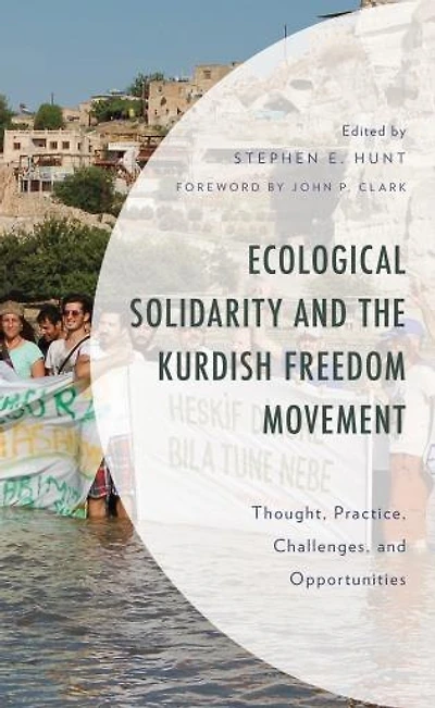 Ecological Solidarity and the Kurdish Freedom Movement: Thought, Practice, Challenges, Opportunities