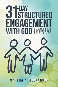 31-Day Structured Engagement with God: Leadership Wisdom from the Past