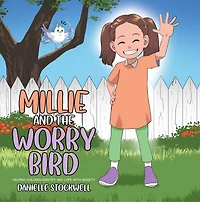 Millie and the Worry Bird: Helping Children Identify and Cope with Anxiety