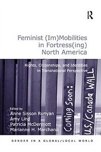 Feminist (Im)Mobilities Fortress(ing) North America: Rights, Citizenships, and Identities Transnational Perspectiv: Perspective