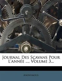 Journal Des Sçavans Pour L'année ..., Volume 3...