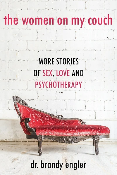 The Women On My Couch: Stories Of Sex, Love And Psychotherapy