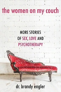 The Women On My Couch: Stories Of Sex, Love And Psychotherapy