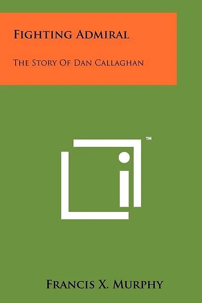 Fighting Admiral: The Story Of Dan Callaghan