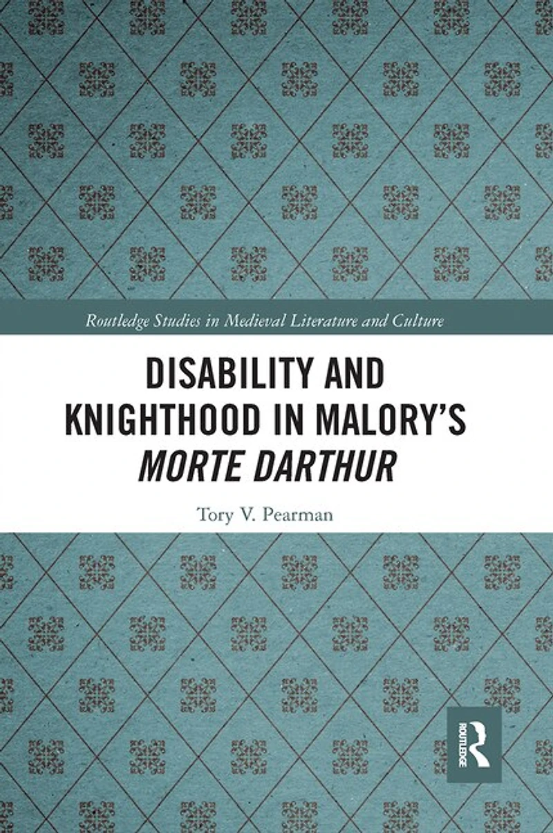 Disability And Knighthood Malory's Morte Darthur
