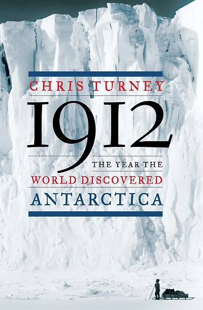 1912: the Year World Discovered Antarctica