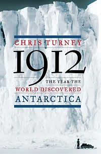 1912: the Year World Discovered Antarctica