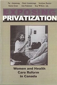 Exposing Privatization: Women And Health Care Reform In Canada