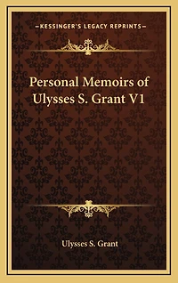 Personal Memoirs of Ulysses S. Grant V1
