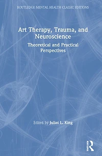 Art Therapy and the Neuroscience of Trauma: Theoretical Practical Perspectives