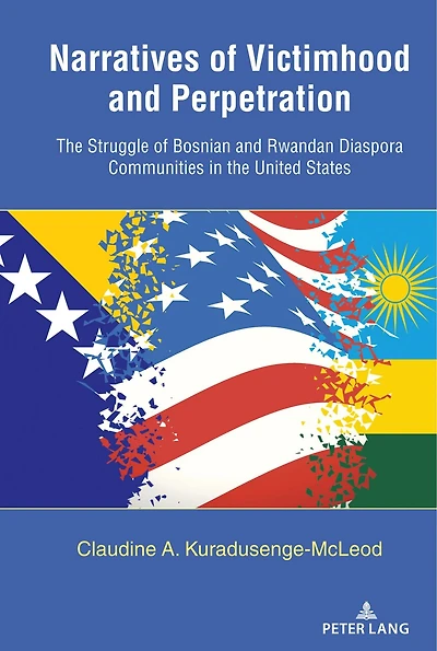 Narratives of Victimhood and Perpetration: the Struggle Bosnian Rwandan Diaspora Communities United States