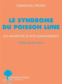 Le syndrome du poisson lune: un manifeste d'anti-management