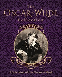 The Oscar Wilde Collection: A Selection Of His Greatest Work: Slip-case Edition