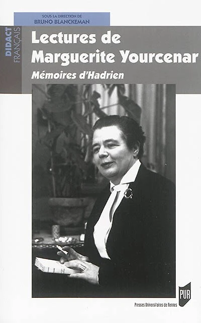 Lectures de Marguerite Yourcenar: mémoires d'Hadrien
