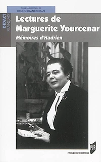 Lectures de Marguerite Yourcenar: mémoires d'Hadrien