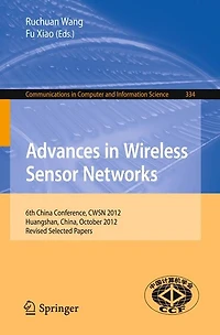 Advances in Wireless Sensor Networks: 6th China Conference, CWSN 2012, Huangshan, China, October 25-27, 2012, Revised Selected Papers