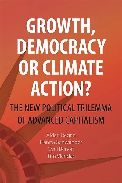 Growth, Democracy or Climate Action?: The New Political Trilemma of Advanced Capitalism