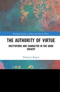 the Authority of Virtue: Institutions and Character Good Society