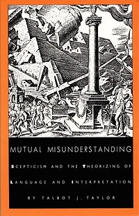 Mutual Misunderstanding: Scepticism and the Theorizing of Language Interpretation